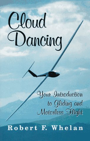 Stock image for Cloud Dancing: Your Introduction to Gliding and Motorless Flight for sale by Red's Corner LLC