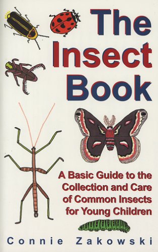 Beispielbild fr The Insect Book : A Basic Guide to the Collection and Care of Common Insects for Children zum Verkauf von Better World Books