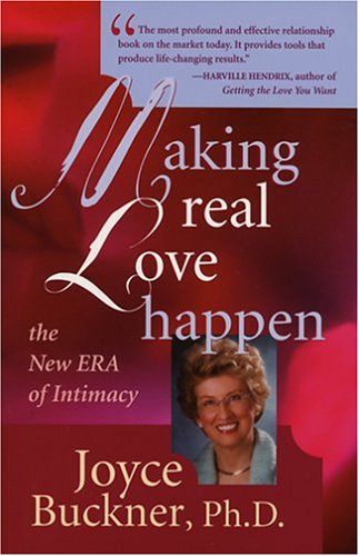 Stock image for Making Real Love Happen : The New Era of Intimacy for sale by Better World Books