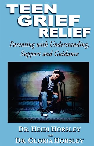 Imagen de archivo de Teen Grief Relief: Parenting with Understanding, Support, and Guidance a la venta por Jenson Books Inc