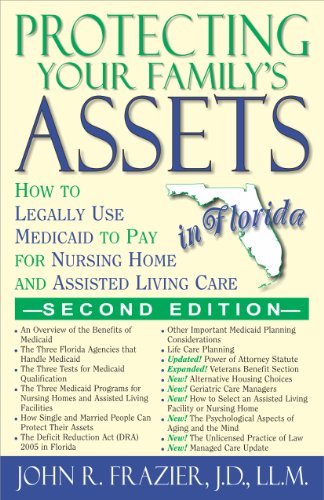 Imagen de archivo de Protecting Your Family's Assets in Florida: How to Legally Use Medicaid to Pay for Nursing Home and Assisted Living Care (Second Editioin) a la venta por Better World Books