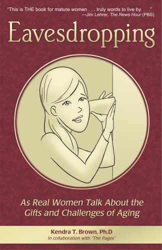 Stock image for Eavesdropping: As Real Women Talk About the Gifts and Challenges of Aging for sale by Better World Books