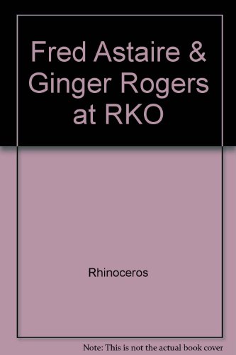 9781568268736: Fred Astaire & Ginger Rogers at RKO