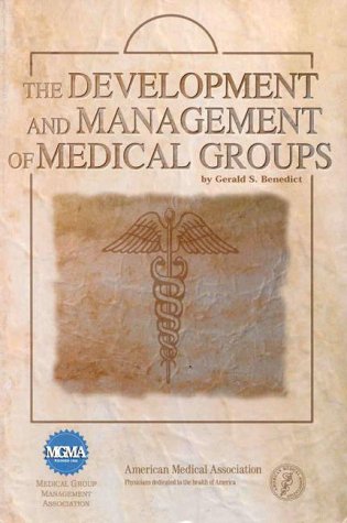 Stock image for The Development and Management of Medical Group by Benedict, Gerald S. for sale by Poverty Hill Books