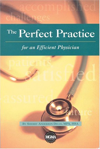 Stock image for The Perfect Practice for the Efficient Physician for sale by Wonder Book