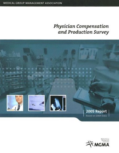 Physician Compensation and Production Survey: 2005 Report Based on 2004 Data (9781568291239) by MGMA