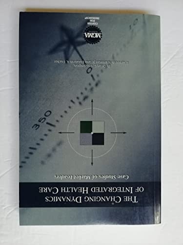 Imagen de archivo de The Changing Dynamics of Integrated Health Care: Case Studies of Market Leaders a la venta por HPB-Red