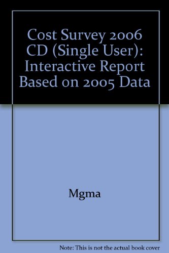 Cost Survey 2006 CD (Single User): Interactive Report Based on 2005 Data (9781568291659) by MGMA