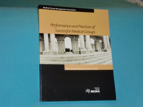 Performance and Practices of Successful Medical Groups: 2002 Report Based on 2001 Data (9781568291918) by Medical Group Management Association