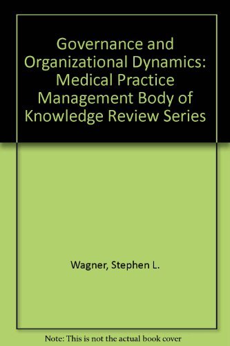 Beispielbild fr Governance and Organizational Dynamics: Medical Practice Management Body of Knowledge Review Series zum Verkauf von Wonder Book