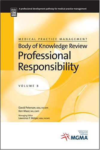 Beispielbild fr Medical Practice Management Body of Knowledge Review: Professional Responsibility (Medical Practice Management Body of Knowledge Review Series) zum Verkauf von Wonder Book