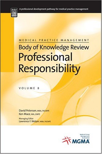 Medical Practice Management Body of Knowledge Review: Professional Responsibility (Medical Practice Management Body of Knowledge Review Series) (9781568292762) by David Peterson; Ken Mace