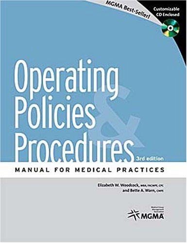 Operating Policies and Procedures: Manual for Medical Practices (9781568292779) by Woodcock, Elizabeth W.