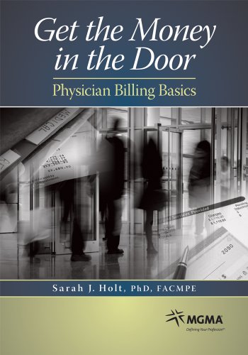 Stock image for Get the Money in the Door: Physician Billing Basics for sale by ThriftBooks-Dallas