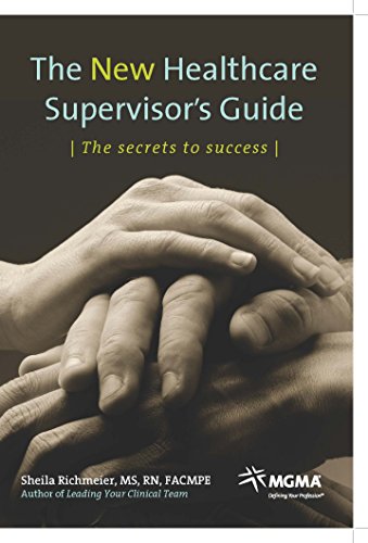 The New Healthcare Supervisor's Guide: The Secrets to Success (9781568293486) by Sheila Richmeier; MS; RN; FACMPE