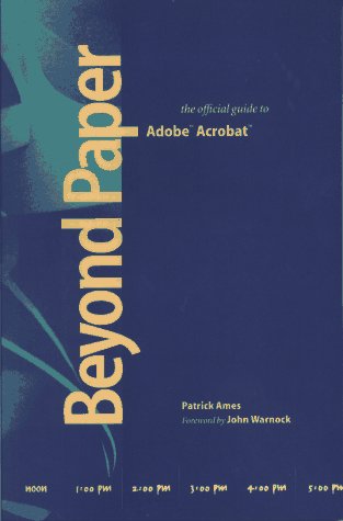 Beispielbild fr Beyond Paper: The Official Guide to Adobe Acrobat zum Verkauf von Wonder Book