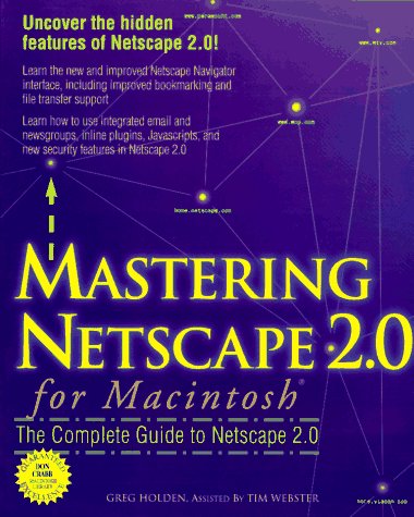 Mastering Netscape 2.0 (Don Crabb Macintosh Library) (9781568302430) by Holden, Greg; Webster, Tim