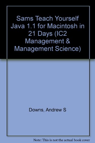 Teach Yourself Java 1.1 for Macintosh in 21 Days (Sams Teach Yourself) (9781568303420) by Downs, Andrew S.; Lemay, Laura; Perkins, Charles L.