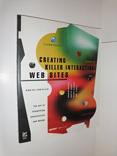 Beispielbild fr Creating Killer Interactive Web Sites: The Art of Integrating Interactivity and Design zum Verkauf von Wonder Book