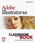 9781568304700: Adobe Illustrator 8.0 Classroom in a Book (The Classromm in a Book Series)