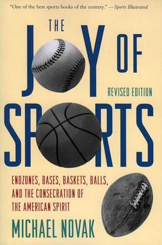 Beispielbild fr Joy of Sports, Revised: Endzones, Bases, Baskets, Balls, and the Consecration of the American Spirit zum Verkauf von Solr Books