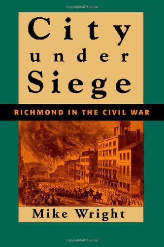 Imagen de archivo de City Under Siege: Richmond in the Civil War a la venta por ThriftBooks-Dallas