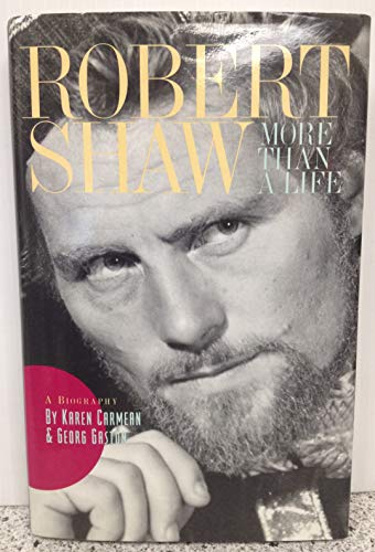 Robert Shaw: More Than a Life - Carmean, Karen; Gaston, Georg