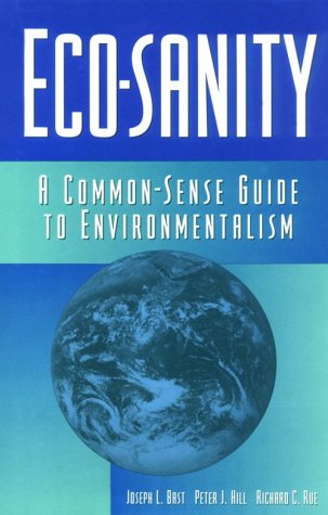 Stock image for Eco-Sanity : A Common Sense Guide to Environmentalism for sale by Better World Books