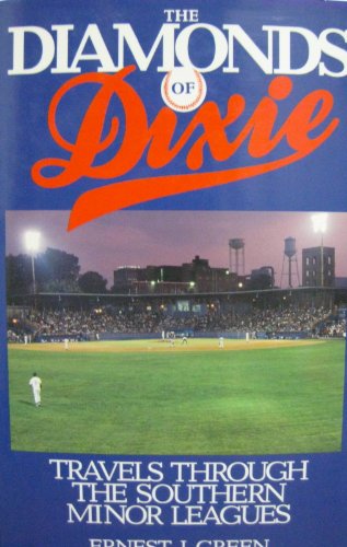 Stock image for The Diamonds of Dixie: Travels Through the Southern Minor Leagues for sale by Archer's Used and Rare Books, Inc.