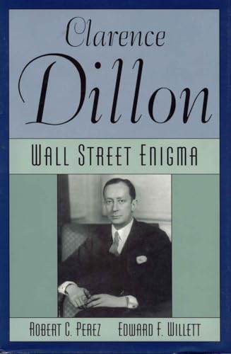 Stock image for Clarence Dillon: A Wall Street Enigma for sale by ThriftBooks-Dallas