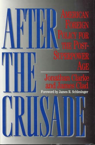 Beispielbild fr After the Crusade: American Foreign Policy for the Post-Superpower Age zum Verkauf von Wonder Book