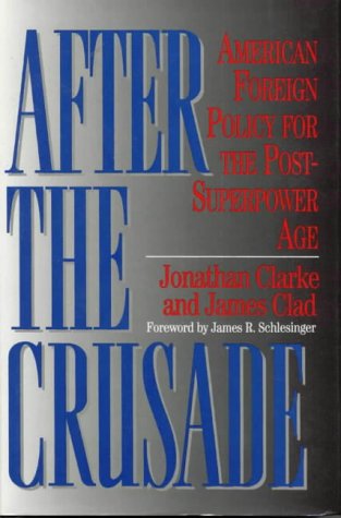 Stock image for After the Crusade: American Foreign Policy for the Post-Superpower Age for sale by Wonder Book