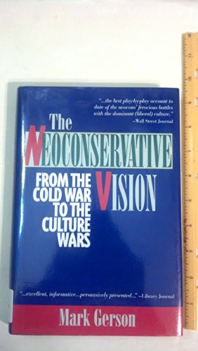 Stock image for The Neoconservative Vision : From the Cold War to the Culture Wars for sale by Better World Books
