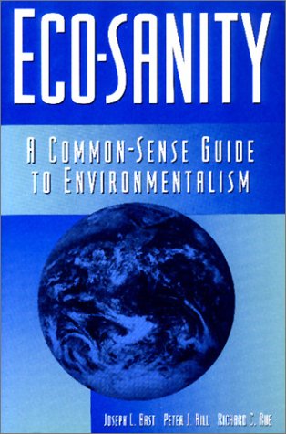 Stock image for Eco-Sanity: A Common-Sense Guide to Environmentalism for sale by SecondSale