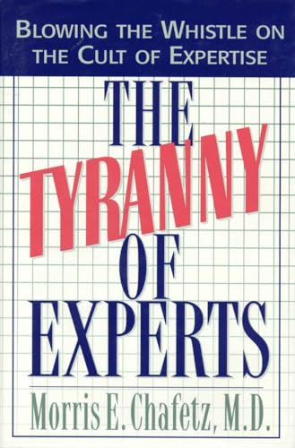 The Tyranny of Experts: Blowing the Whistle on the Cult of Expertise