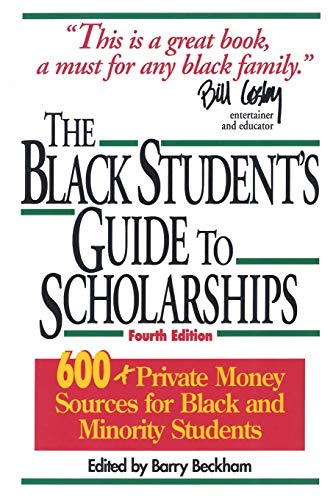 Imagen de archivo de The Black Students Guide to Scholarships, Revised Edition: 600+ Private Money Sources for Black and Minority Students (Beckhams Guide to Scholarships for Black and Minority Students) a la venta por The Happy Book Stack