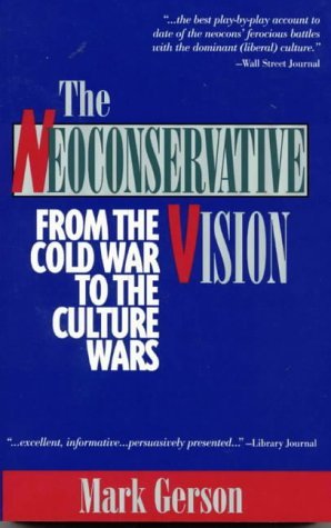 The Neoconservative Vision: From the Cold War to the Culture Wars (9781568331003) by Gerson, Mark