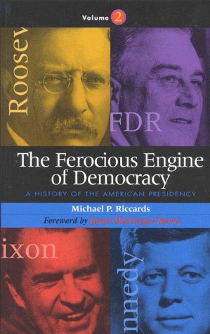 Stock image for The Ferocious Engine of Democracy: A History of the American Presidency Theodore Roosevelt Through George Bush for sale by Books to Die For