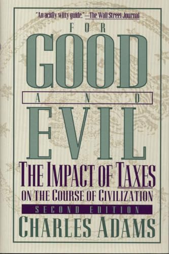 Beispielbild fr For Good and Evil : The Impact of Taxes on the Course of Civilization zum Verkauf von Better World Books