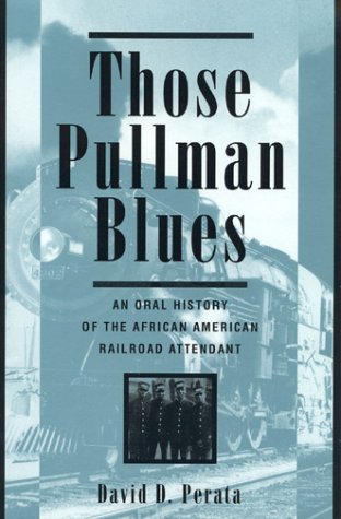 Beispielbild fr Those Pullman Blues : An Oral History of the African-American Railroad Attendant zum Verkauf von Better World Books