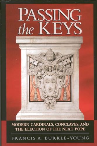 Imagen de archivo de Passing the Keys: Modern Cardinals, Conclaves and the Election of the Next Pope a la venta por Once Upon A Time Books