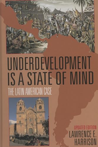 Underdevelopment Is a State of Mind: The Latin American Case (9781568331478) by Harrison, Lawrence E.