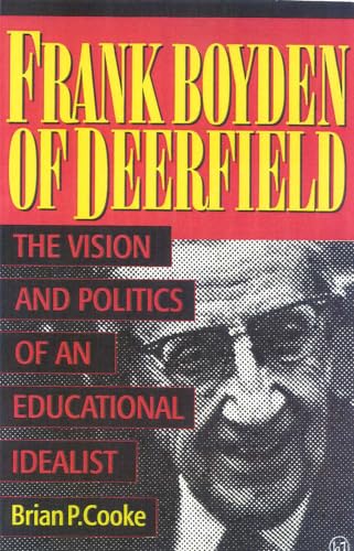 Stock image for Frank Boyden of Deerfield: The Vision and Politics of an Educational Idealist for sale by ThriftBooks-Dallas