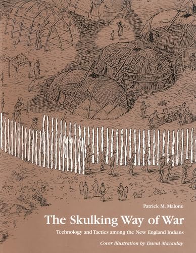 Imagen de archivo de The Skulking Way of War: Technology and Tactics Among the New England Indians a la venta por Goodwill