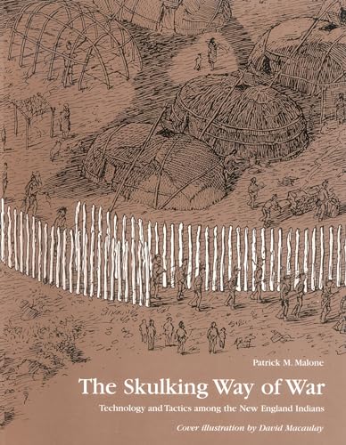 Stock image for The Skulking Way of War: Technology and Tactics Among the New England Indians for sale by Goodwill