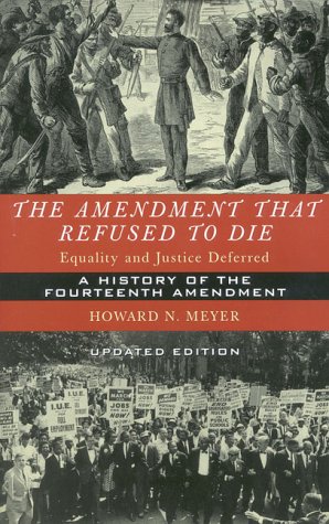 Imagen de archivo de The Amendment That Refused to Die : Equality and Justice Deferred: The History of the Fourteenth Amendment a la venta por Better World Books
