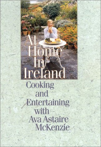 Beispielbild fr At Home in Ireland : Cooking and Entertaining with Ava Astaire McKenzie zum Verkauf von Better World Books: West