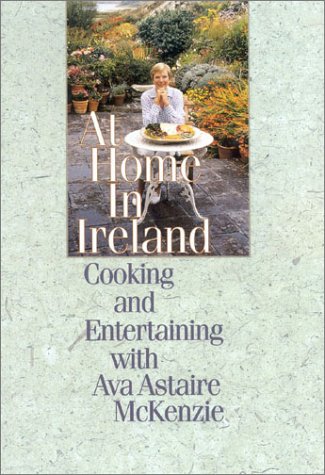 9781568331850: At Home in Ireland: Cooking and Entertaining with Ava Astaire McKenzie