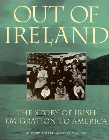 9781568332116: Out of Ireland: The Story of Irish Emmigration to America