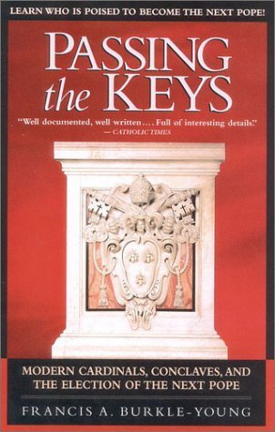 Beispielbild fr Passing the Keys : Modern Cardinals, Conclaves and the Election of the Next Pope zum Verkauf von Better World Books